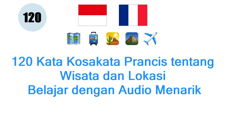 120 Kata Kosakata Prancis tentang Wisata dan Lokasi: Belajar dengan Audio Menarik
